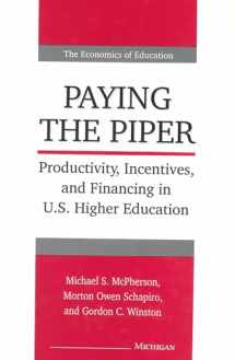 9780472104048-0472104047-Paying the Piper: Productivity, Incentives, and Financing in U.S. Higher Education (Economics Of Education)