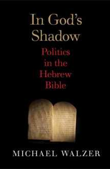 9780300180442-0300180446-In God's Shadow: Politics in the Hebrew Bible