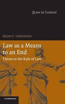 9780521869522-0521869528-Law as a Means to an End: Threat to the Rule of Law (Law in Context)