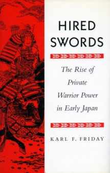 9780804726962-0804726965-Hired Swords: The Rise of Private Warrior Power in Early Japan