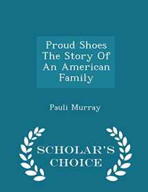 9781296032012-1296032019-Proud Shoes The Story Of An American Family - Scholar's Choice Edition