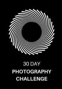 9781679216152-1679216155-30 Day Photography Challenge: Photography Ideas and Photo Projects for a Whole Month • Inspiration to Try Out New Themes, Effects and Techniques