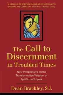 9780824522681-0824522680-The Call to Discernment in Troubled Times: New Perspectives on the Transformative Wisdom of Ignatius of Loyola