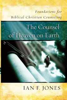 9781535914109-1535914106-Counsel of Heaven: Foundations for Biblical Christian Counseling