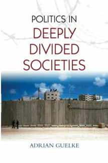 9780745648507-0745648509-Politics in Deeply Divided Societies