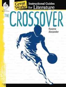 9781425816483-1425816487-The Crossover: An Instructional Guide for Literature - Novel Study Guide for 4th-8th Grade Literature with Close Reading and Writing Activities (Great Works Classroom Resource