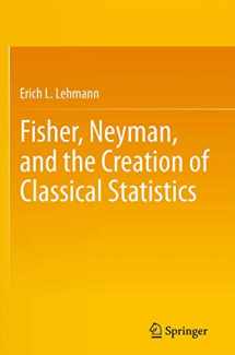 9781441994998-1441994998-Fisher, Neyman, and the Creation of Classical Statistics