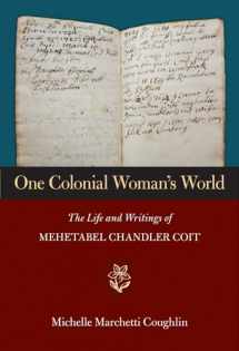 9781558499676-1558499679-One Colonial Woman's World: The Life and Writings of Mehetabel Chandler Coit