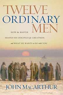 9780785288244-0785288244-Twelve Ordinary Men: How the Master Shaped His Disciples for Greatness, and What He Wants to Do with You