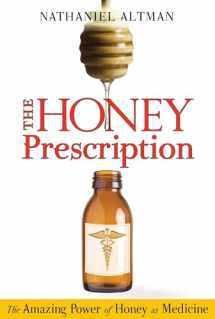 9781594773464-1594773467-The Honey Prescription: The Amazing Power of Honey as Medicine
