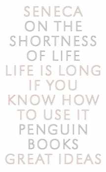 9780143036326-0143036327-On the Shortness of Life: Life Is Long if You Know How to Use It (Penguin Great Ideas)