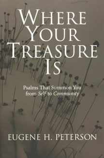 9780802801159-0802801153-Where Your Treasure Is: Psalms that Summon You from Self to Community