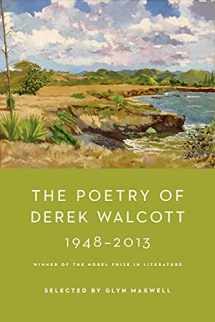 9780374125615-0374125619-The Poetry of Derek Walcott 1948-2013