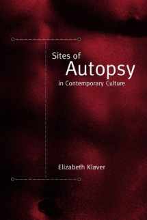 9780791464267-0791464261-Sites Of Autopsy In Contemporary Culture (S U N Y Series in Postmodern Culture)