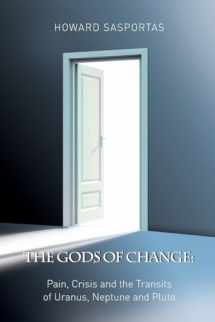 9781902405254-1902405250-The Gods of Change: Pain, Crisis and the Transits of Uranus, Neptune, and Pluto