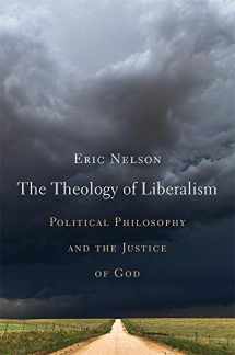 9780674240940-0674240944-The Theology of Liberalism: Political Philosophy and the Justice of God
