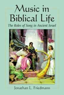 9780786474097-0786474092-Music in Biblical Life: The Roles of Song in Ancient Israel
