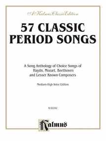 9780757912689-0757912680-57 Classic Period Songs: A Song Anthology of Choice Songs of Haydn, Mozart, Beethoven and Less Known Composers (medium-high voice edition) (Kalmus Edition)