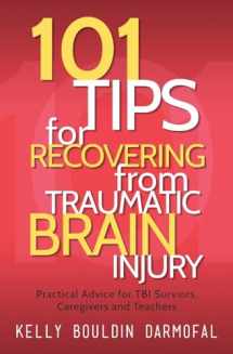 9781615992829-1615992820-101 Tips for Recovering from Traumatic Brain Injury: Practical Advice for TBI Survivors, Caregivers, and Teachers