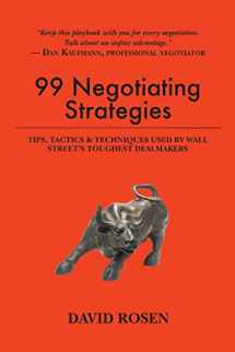 9781537116945-1537116940-99 Negotiating Strategies: Tips, Tactics & Techniques Used by Wall Street's Toughest Dealmakers
