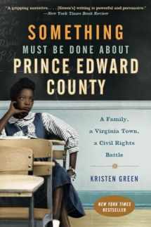 9780062268686-0062268686-Something Must Be Done About Prince Edward County: A Family, a Virginia Town, a Civil Rights Battle