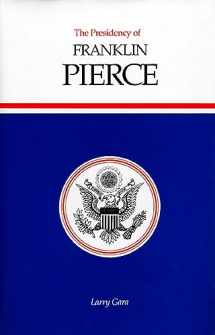 9780700604944-0700604944-The Presidency of Franklin Pierce (American Presidency Series)