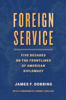9780815730040-0815730047-Foreign Service: Five Decades on the Frontlines of American Diplomacy