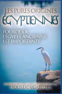9781521584514-1521584516-Les Pures Origines Égyptiennes: Pourquoi l’Égypte Ancienne est Importante (French Edition)