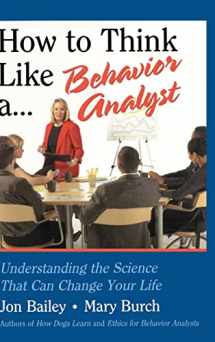 9781138127180-1138127183-How to Think Like a Behavior Analyst: Understanding the Science That Can Change Your Life