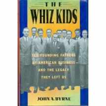 9780385248044-0385248040-The Whiz Kids: The Founding Fathers of American Business - and the Legacy they Left Us