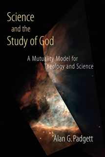 9780802839411-080283941X-Science and the Study of God: A Mutuality Model for Theology and Science