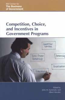 9780742552128-0742552128-Competition, Choice, and Incentives in Government Programs (IBM Center for the Business of Government)