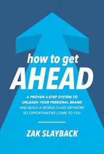 9781260441840-1260441849-How to Get Ahead: A Proven 6-Step System to Unleash Your Personal Brand and Build a World-Class Network so Opportunities Come to You