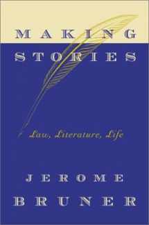 9780374200244-0374200246-Making Stories: Law, Literature, Life