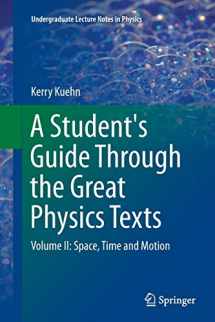 9781493943692-1493943693-A Student's Guide Through the Great Physics Texts: Volume II: Space, Time and Motion (Undergraduate Lecture Notes in Physics)