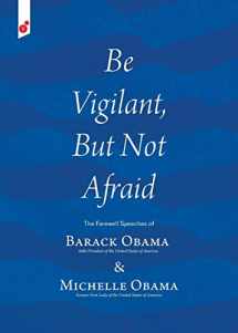 9781609441111-1609441117-Be Vigilant But Not Afraid: The Farewell Speeches of Barack Obama and Michelle Obama