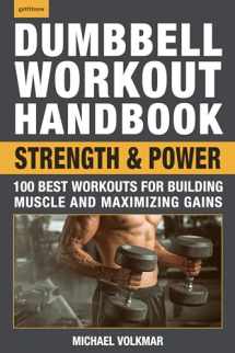 9781578267743-1578267749-Dumbbell Workout Handbook: Strength and Power: 100 Best Workouts for Building Muscle and Maximizing Gains