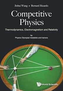 9789813238534-9813238534-Competitive Physics: Thermodynamics, Electromagnetism and Relativity