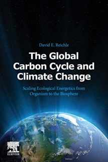 9780128202449-0128202440-The Global Carbon Cycle and Climate Change: Scaling Ecological Energetics from Organism to the Biosphere