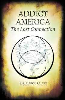9781456505158-1456505157-Addict America: The Lost Connection