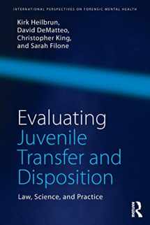 9781138957947-1138957941-Evaluating Juvenile Transfer and Disposition: Law, Science, and Practice (International Perspectives on Forensic Mental Health)