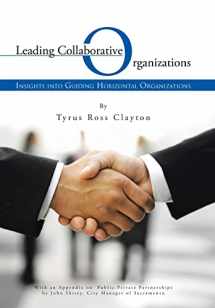 9781491710241-1491710241-Leading Collaborative Organizations: Insights Into Guiding Horizontal Organizations