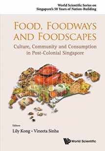 9789814641227-9814641227-FOOD, FOODWAYS AND FOODSCAPES: CULTURE, COMMUNITY AND CONSUMPTION IN POST-COLONIAL SINGAPORE (World Scientific Singapore's 50 Years of Nation-Building)