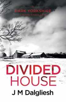 9781980457077-1980457077-Divided House (The Dark Yorkshire Crime Thrillers)