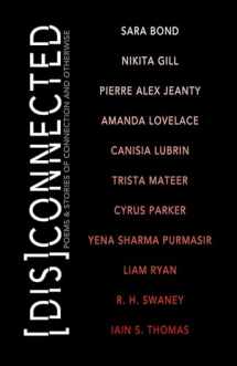 9781771681452-1771681454-[Dis]Connected Volume 1: Poems & Stories of Connection and Otherwise (A [Dis]Connected Poetry Collaboration)