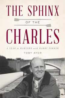 9781493066407-1493066404-The Sphinx of the Charles: A Year at Harvard with Harry Parker