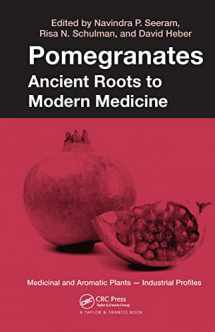 9780849398124-0849398126-Pomegranates: Ancient Roots to Modern Medicine (Medicinal and Aromatic Plants - Industrial Profiles)