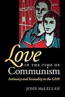 9780521727617-0521727618-Love in the Time of Communism: Intimacy and Sexuality in the GDR
