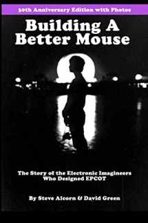 9781479379477-1479379476-Building A Better Mouse, 30th Anniversary Edition: The Story Of The Electronic Imagineers Who Designed Epcot