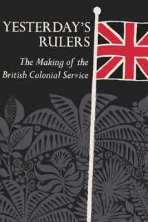 9780815600299-0815600291-Yesterday's Rulers: The Making of the British Colonial Service